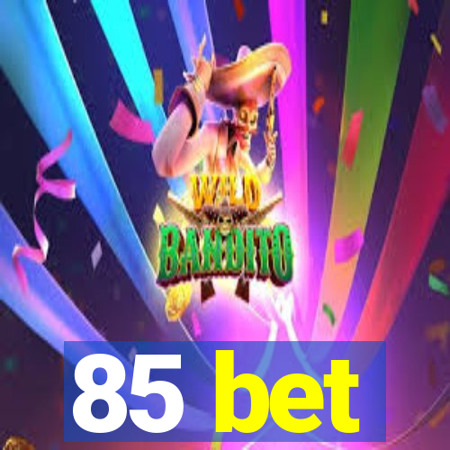 85 bet