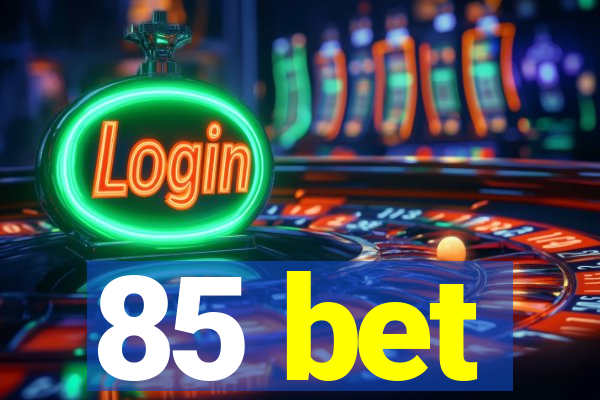 85 bet