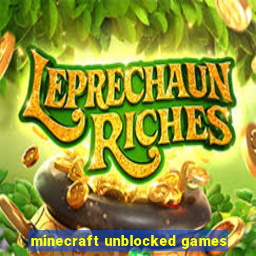 minecraft unblocked games