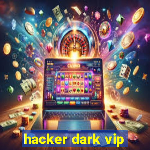 hacker dark vip