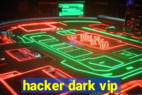 hacker dark vip