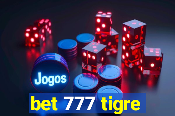 bet 777 tigre