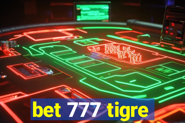 bet 777 tigre