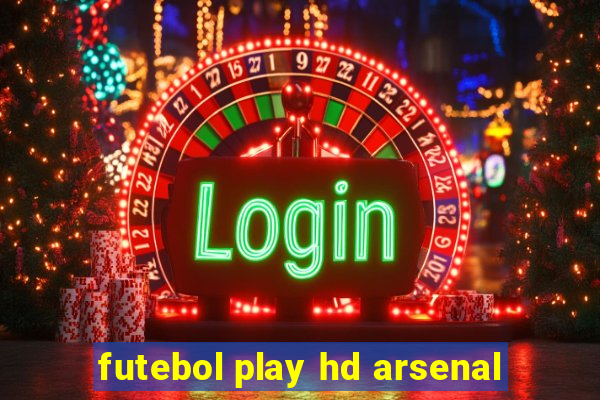 futebol play hd arsenal