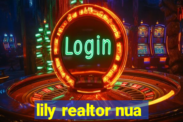 lily realtor nua