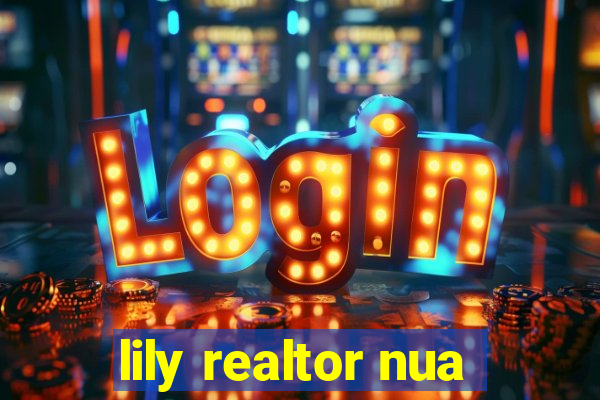 lily realtor nua