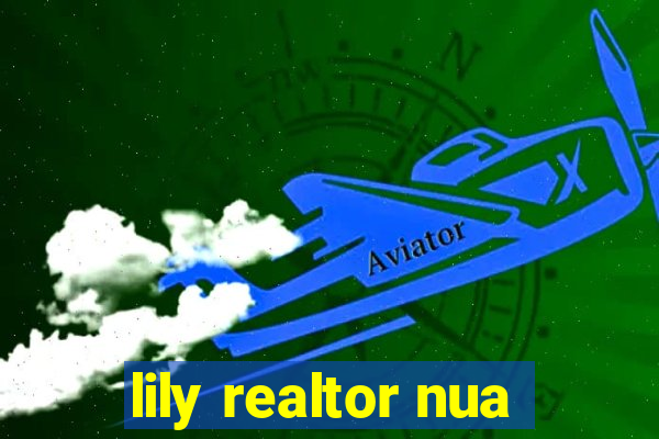 lily realtor nua