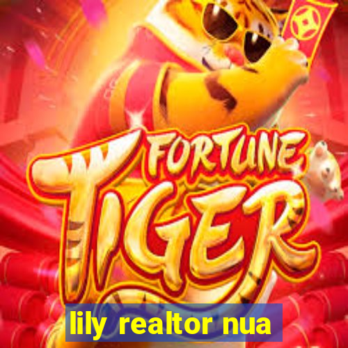 lily realtor nua