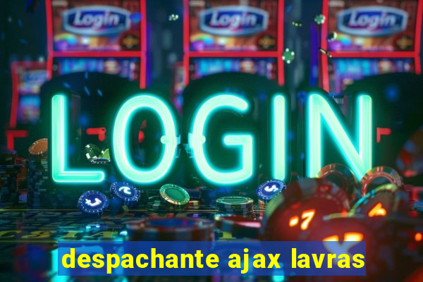 despachante ajax lavras