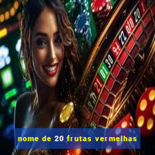 nome de 20 frutas vermelhas