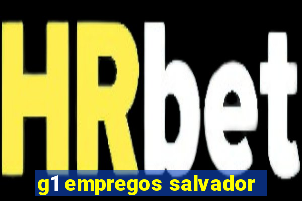 g1 empregos salvador