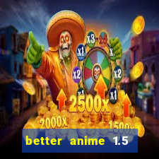 better anime 1.5 apk download