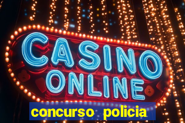 concurso policia civil bahia