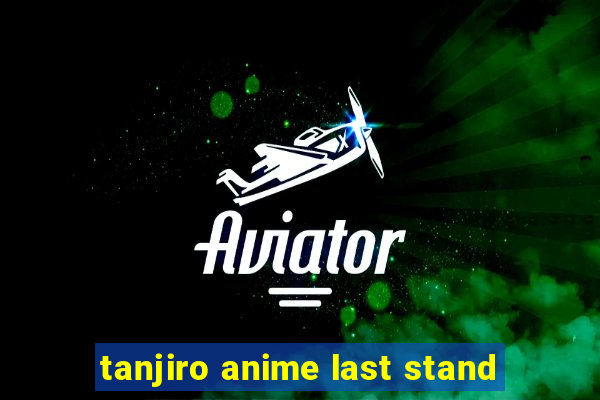 tanjiro anime last stand