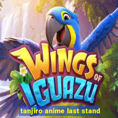 tanjiro anime last stand