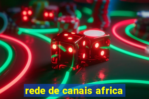 rede de canais africa