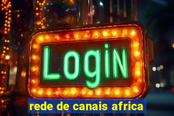 rede de canais africa