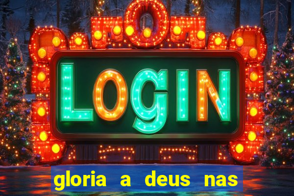 gloria a deus nas alturas cifra