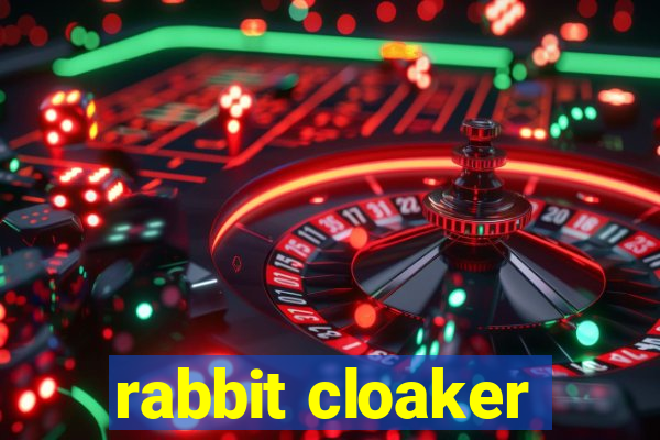 rabbit cloaker