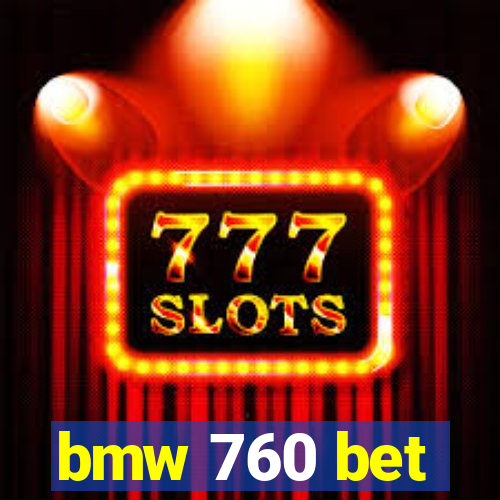 bmw 760 bet