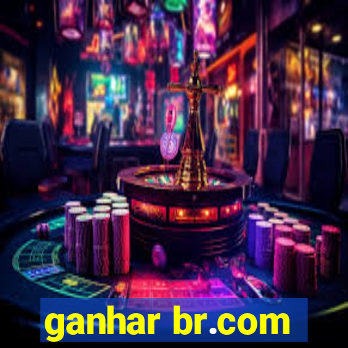 ganhar br.com