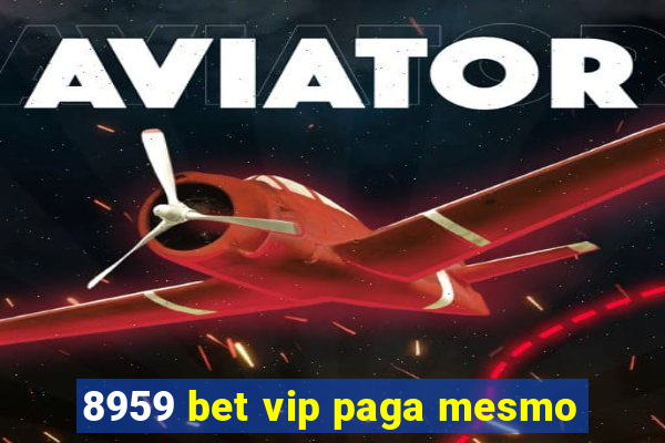 8959 bet vip paga mesmo