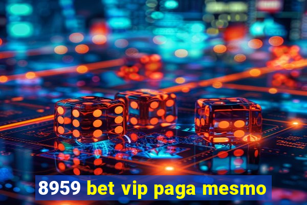 8959 bet vip paga mesmo