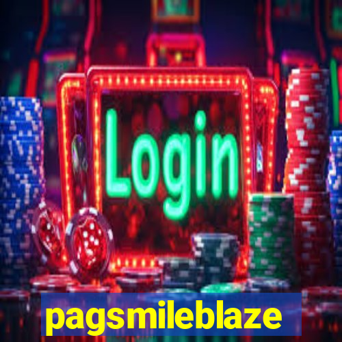 pagsmileblaze