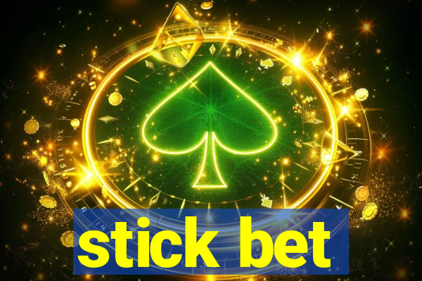 stick bet