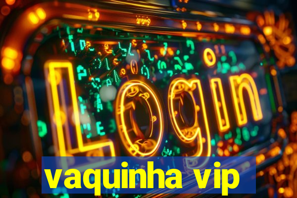 vaquinha vip