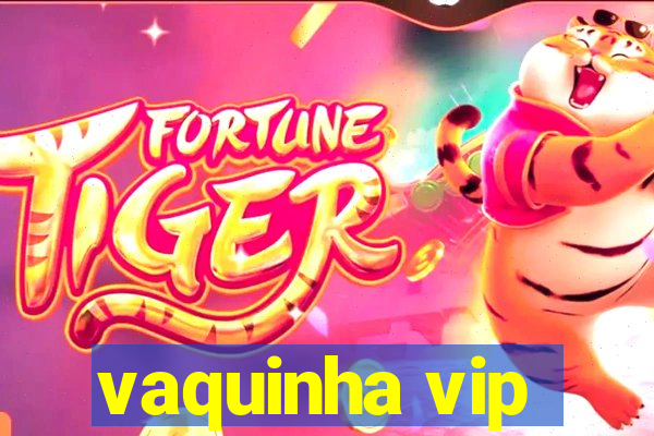 vaquinha vip