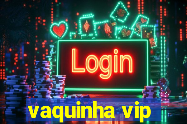 vaquinha vip