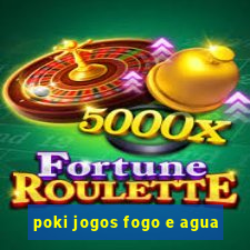 poki jogos fogo e agua