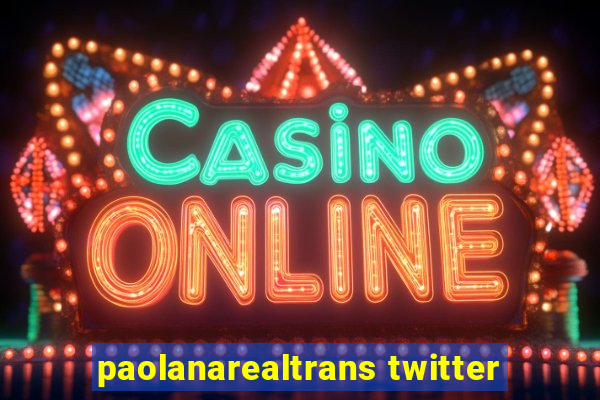 paolanarealtrans twitter