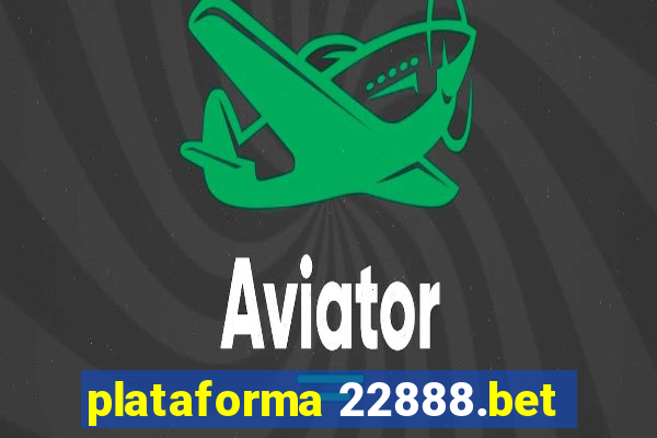 plataforma 22888.bet