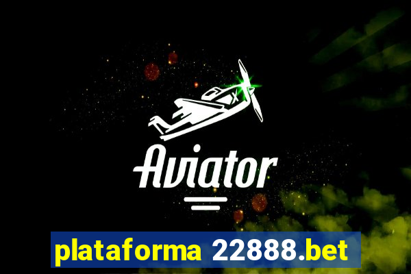 plataforma 22888.bet