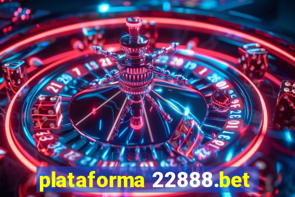 plataforma 22888.bet