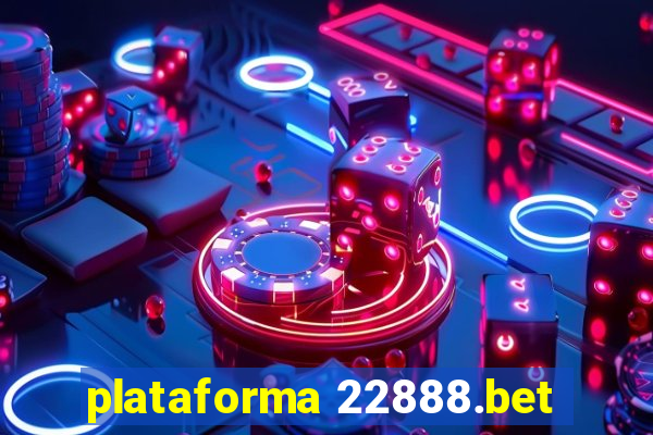 plataforma 22888.bet