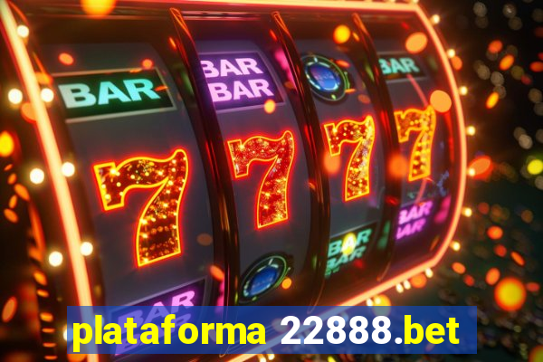 plataforma 22888.bet