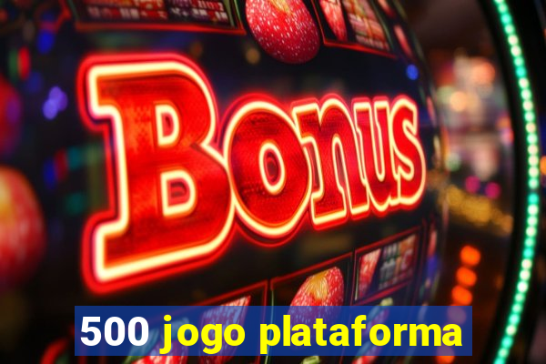 500 jogo plataforma