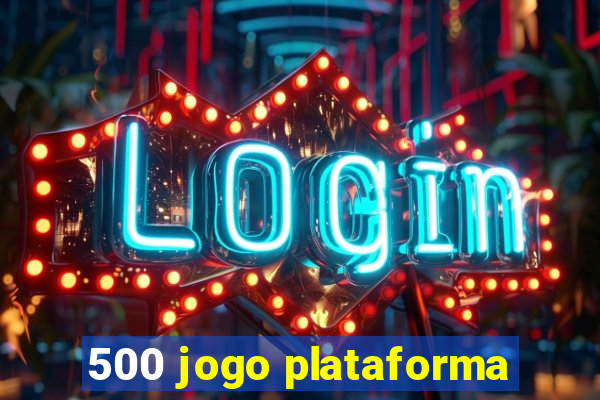 500 jogo plataforma