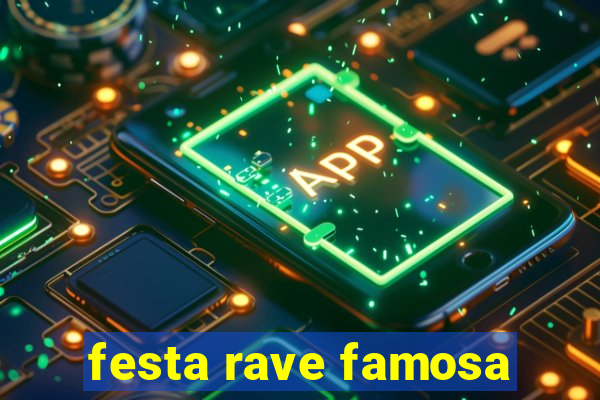 festa rave famosa