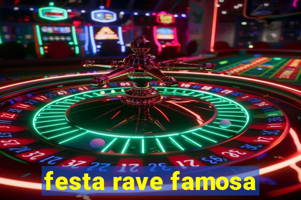 festa rave famosa