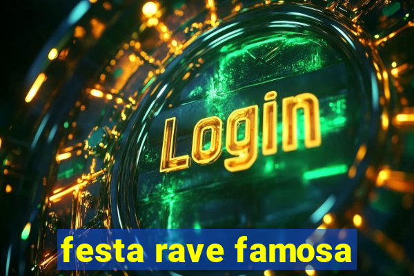 festa rave famosa