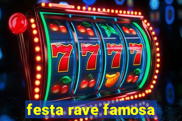 festa rave famosa