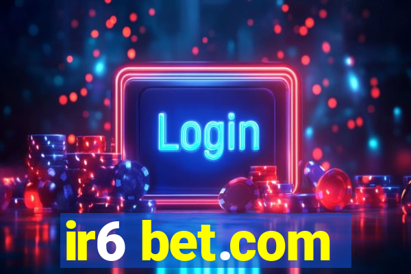 ir6 bet.com