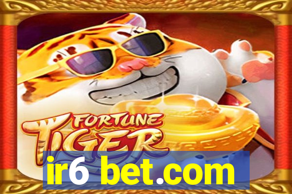 ir6 bet.com