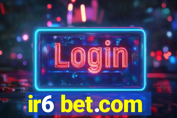 ir6 bet.com