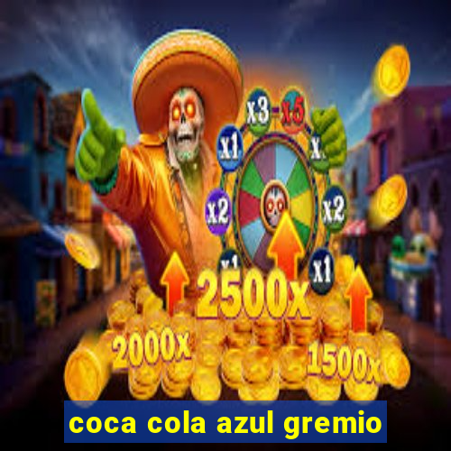 coca cola azul gremio