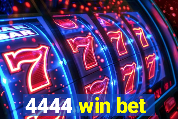 4444 win bet